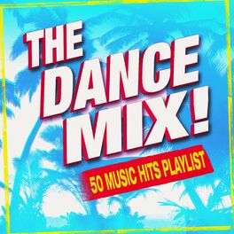 Album cover of The Dance Mix! 50 Music Hits Playlist
