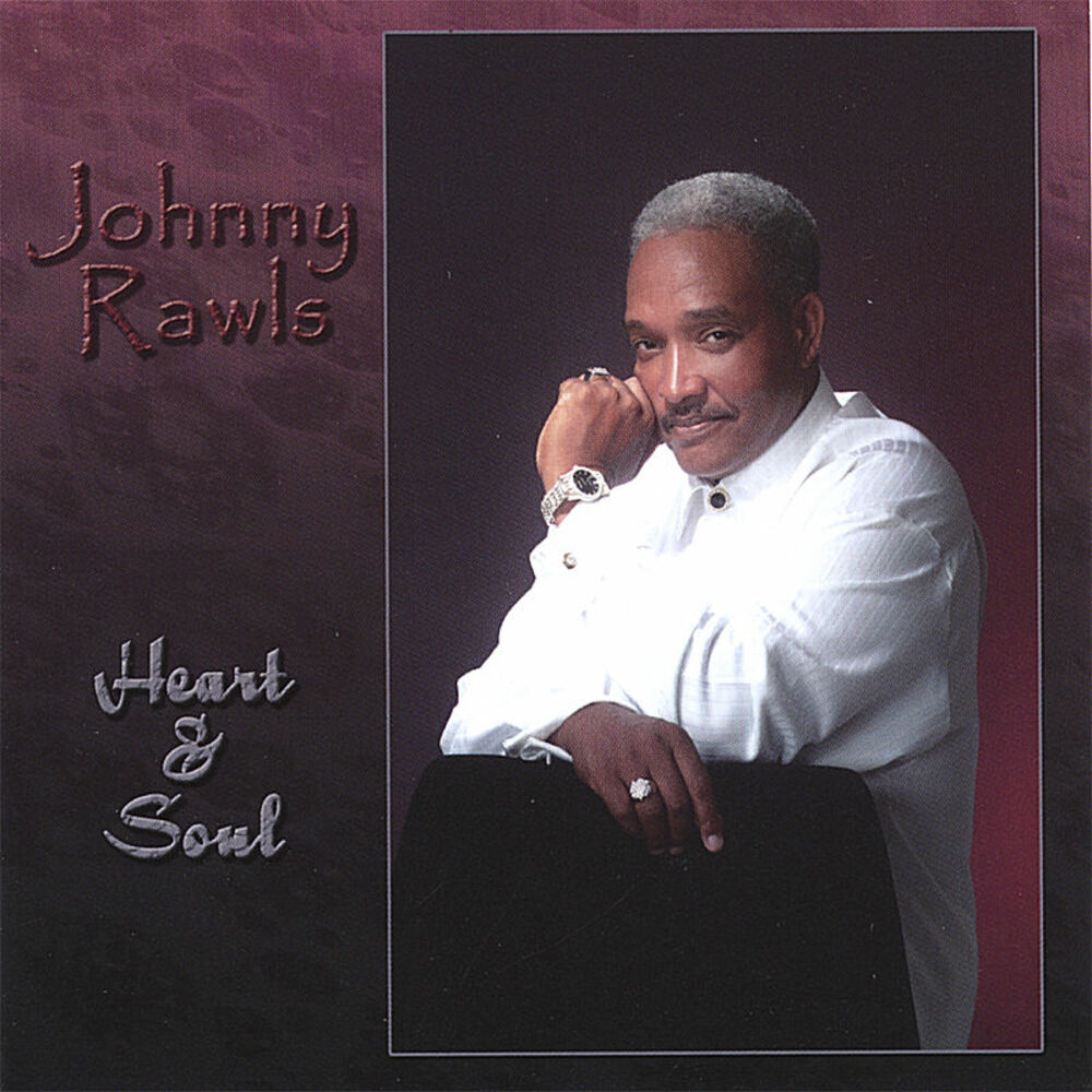 Loving heart soul. Johnny Rawls Heart & Soul 2006. Johnny Rawls Red Cadillac 2008. Johnny Rawls - best of Johnny Rawls Volume 1. Johnny Rawls no Boundaries 2005.