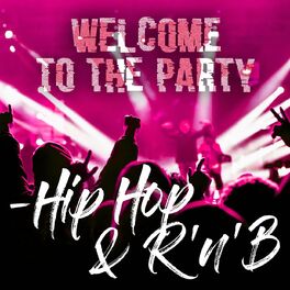 Album cover of Welcome to the Party - Hip Hop & R'n'B