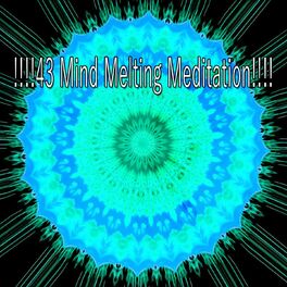 Album cover of !!!!43 Mind Melting Meditation!!!!