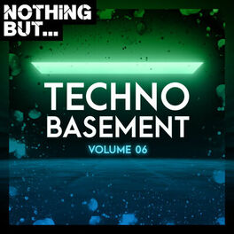 Album cover of Nothing But... Techno Basement, Vol. 06