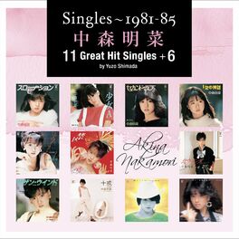 Album cover of Singles 1981-85 Akina Nakamori 11 Great Hit Singles +6 by Yuzo Shimada