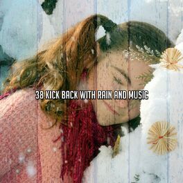 Album cover of 38 Kick Back With Rain And Music