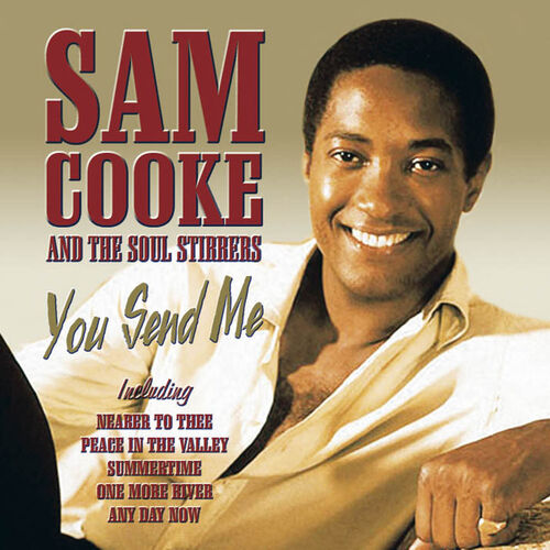 Sam Cooke, The Soul Stirrers - You Send Me: lyrics and songs | Deezer