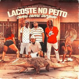 Album cover of Lacoste no Peito - Comi Comi Larguei