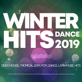 Album cover of Winter Hits Dance 2019 - Deep, House, Tropical, Edm, Pop, Dance, Latin Music Hits