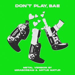 Album cover of DON’T PLAY BAE (Metal Version by MIRASCREAM & Artur Matur)