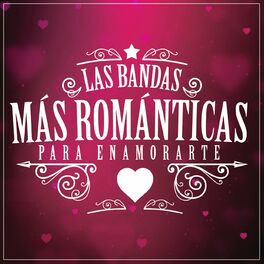Album cover of LAS BANDAS MÁS ROMÁNTICAS PARA ENAMORARTE