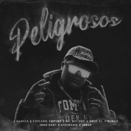 Album cover of Peligrosos (feat. J Garcia, Chicano Empire, Odio El Vikingo, Mc Bufone, Jhon Dany, Jasonnn & Stephanie)