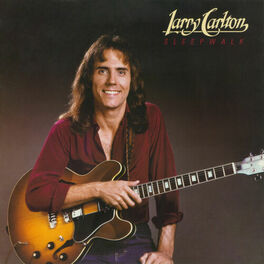 Larry Carlton: albums, songs, playlists | Listen on Deezer