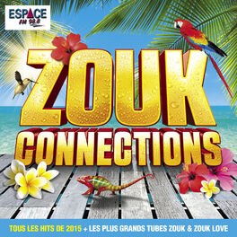 Album cover of Zouk Connections - Tous les Hits de 2015 + Les plus grands tubes Zouk & Zouk Love