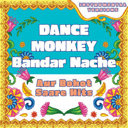Album cover of Dance Monkey - Bandar Nache compilation - aur bohot saare hits (Instrumental Versions)