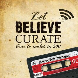 Album cover of Let Believe Curate (Ones to Watch In 2011 - 2o11's Most Promising Artists)