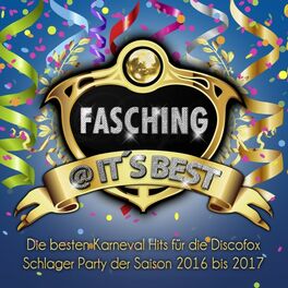 Album cover of Fasching @ it's Best - Die besten Karneval Hits für die Discofox Schlager Party der Saison 2016 bis 2017
