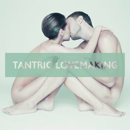 Album cover of Tantric Lovemaking: Background Music For Practices With A Partner To Reach A Divine State