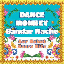 Album cover of Dance Monkey - Bandar Nache compilation - aur bohot saare hits
