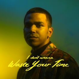 Album cover of I Don't Wanna Waste Your Time
