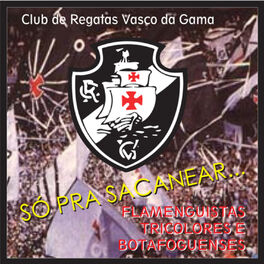 Album cover of Clube de Regatas Vasco da Gama: Só Pra Sacanear Flamenguistas, Tricolores e Botafoguenses
