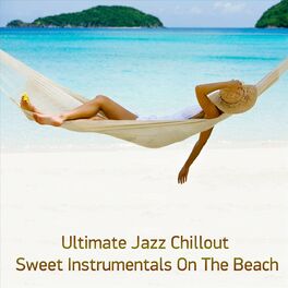 Album cover of Ultimate Jazz Chillout: Sweet Instrumentals on the Beach
