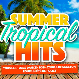 Album cover of Summer & Tropical Hits (Tous les tubes dance, pop, zouk & reggaeton pour un été de folie)