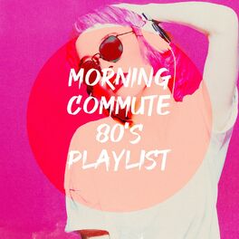 Album cover of Morning Commute 80's Playlist