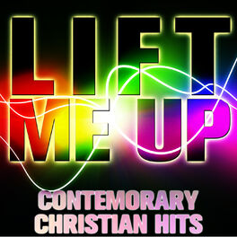 Album cover of Lift Me Up: Contemporary Christian Hits