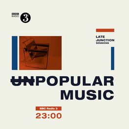 Album cover of Unpopular Music: BBC Late Junction Sessions