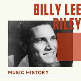 Billy Lee Riley - Billy Lee Riley - Music History: lyrics and songs | Deezer