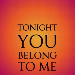 Album cover of Tonight You Belong To Me