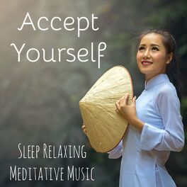 Album cover of Accept Yourself - Sleep Relaxing Meditative Music for Healing Break Inner Wellness More Awareness with Instrumental Nature New Age