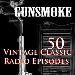 Gunsmoke - 50 Vintage Western Radio Episodes Vol 1