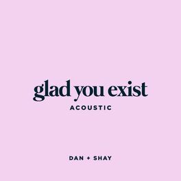 Album cover of Glad You Exist (Acoustic)