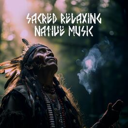 Album cover of Sacred Relaxing Native Music: Soothing Meditation & Healing