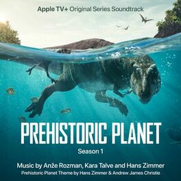 Album cover of Prehistoric Planet: Season 1 (Apple TV+ Original Series Soundtrack)