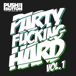 Album cover of Push the Button - Party Fucking Hard, Vol. 1
