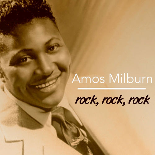 Amos Milburn Rock, Rock, Rock lyrics and songs Deezer