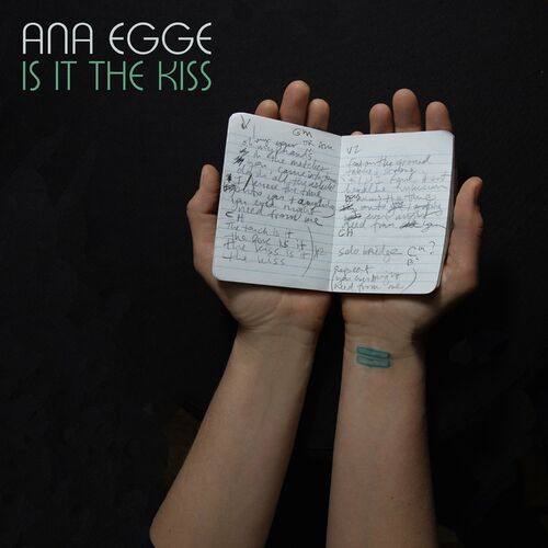 Ana Egge - Is It the Kiss: lyrics and songs | Deezer