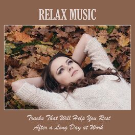 Album cover of Relax Music: Tracks That Will Help You Rest After a Long Day at Work