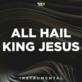 Album cover of All Hail King Jesus (Instrumental)
