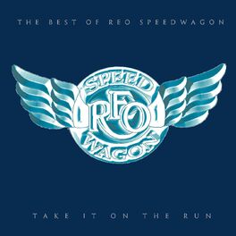 Album cover of Take It On The Run: The Best Of REO Speedwagon