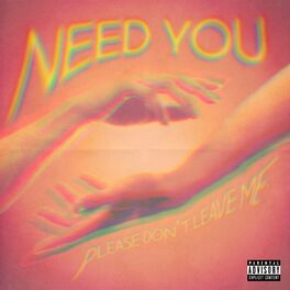 Album cover of Need You (Please Don't Leave Me) (feat. Alexandra)