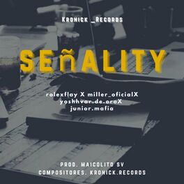 Album cover of Señality (feat. kronick records, con Rolexflay, Bene, Junior17k & Maikol sv en lo controle)