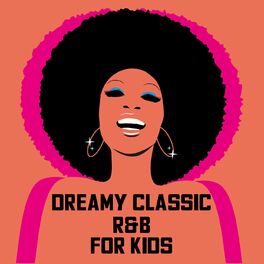 Album cover of Dreamy Classic R&B For Kids