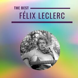 Félix Leclerc: albums, songs, playlists | Listen on Deezer