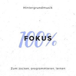 Album cover of 100% Fokus: Hintergrundmusik zum zocken, programmieren, lernen