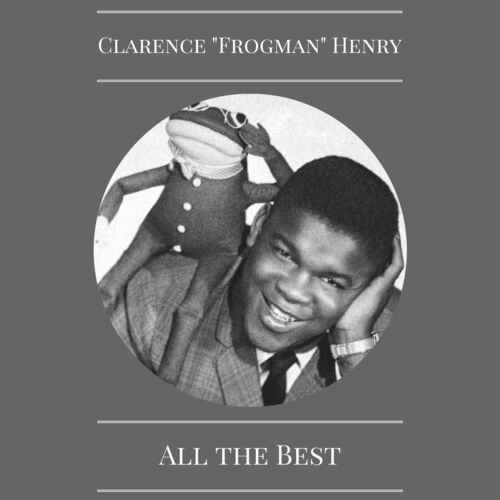 Clarence 'Frogman' Henry – But I Do: The Complete Releases 1956-62