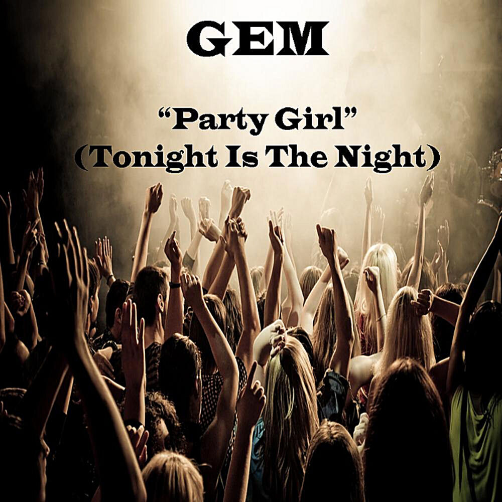 Tonight is the night. Tonight девушка. Party girl песня. Tonight's the Night слушать. Party Gem.