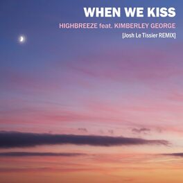 Album cover of When We Kiss (feat. Kimberley George) [Josh Le Tissier Remix]