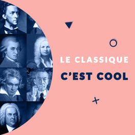 Album cover of Le Classique c'est cool (A la découverte des plus grands compositeurs)