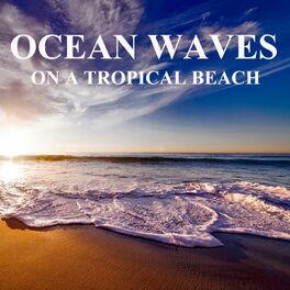Album cover of Ocean Waves on a Tropical Beach (Unlimited Hours)